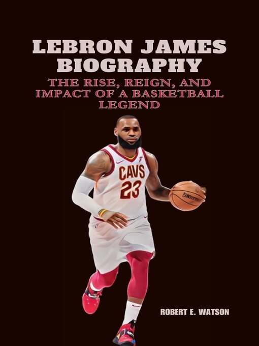 Title details for LEBRON JAMES BIOGRAPHY by Robert E. Watson - Available
